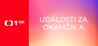 Události za okamžik a počasí