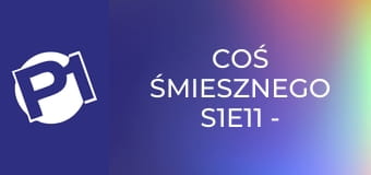 Coś śmiesznego S1E11 - Kabaret Łowcy.B Coś śmiesznego S1E11 - Kabaret Łowcy.B