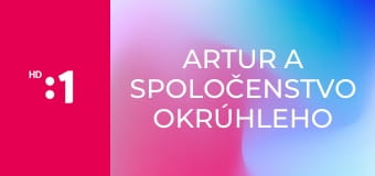 Artur a spoločenstvo okrúhleho stola E24 - Premožiteľ obra