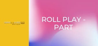 Roll Play - Part 2