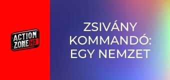 Zsivány kommandó: Egy nemzet halála