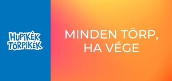 Minden törp, ha vége törp