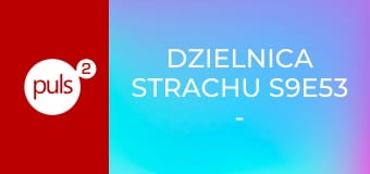 Dzielnica strachu S9E53 - Ostatnie polowanie
