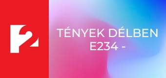 Tények délben E234 - Episode 234