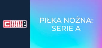 Piłka nożna: Serie A Enilive