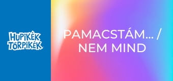 Pamacstámadás / Nem mind arany, ami fénylik