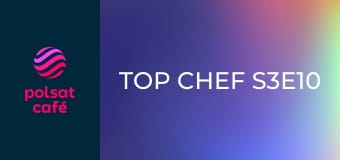 Top chef S3E10