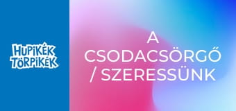 A csodacsörgő / Szeressünk minden élőlényt