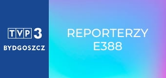 Reporterzy E388
