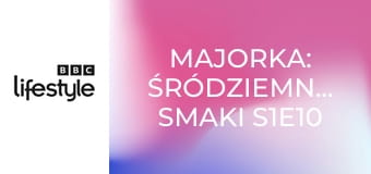 Majorka: śródziemnomorskie smaki S1E10
