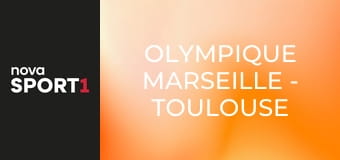 Olympique Marseille - Toulouse FC