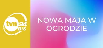 Nowa Maja w ogrodzie