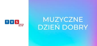 Muzyczne dzień dobry