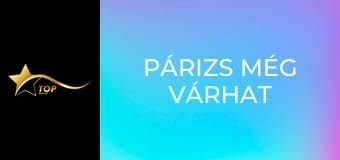 Párizs még várhat