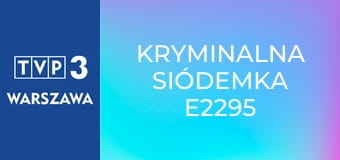 Kryminalna siódemka E2295