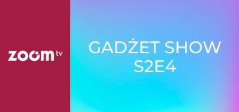 Gadżet show S2E4
