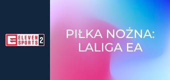 Piłka nożna: LaLiga EA Sports