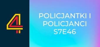 Policjantki i policjanci S7E46