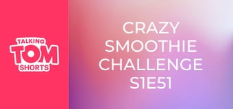 Crazy Smoothie Challenge S1E51 Crazy Smoothie Challenge S1E51