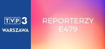 Reporterzy E479