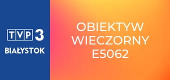 Obiektyw wieczorny E5062