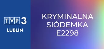 Kryminalna siódemka E2298