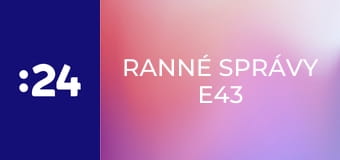 Ranné správy E43