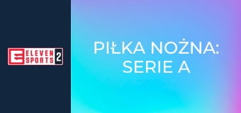 Piłka nożna: Serie A Enilive