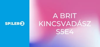 A brit kincsvadász S5E4