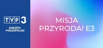 Misja Przyroda! E3
