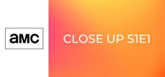 Close Up S1E1 Close Up S1E1