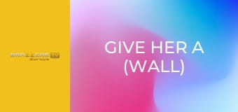 Give Her A (Wall) Break