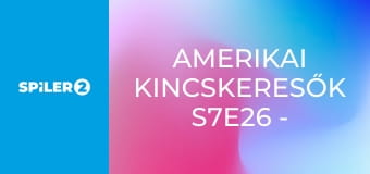 Amerikai kincskeresők S7E26 - Engedd el!