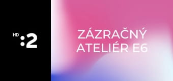 Zázračný ateliér E6