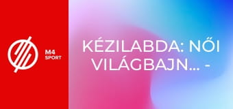 Kézilabda: Női világbajnokság - Középdöntő mérkőzés
