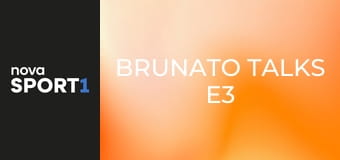 Brunato Talks E3