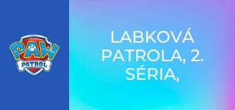 Labková patrola, 2. séria, 14. časť