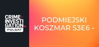 Podmiejski koszmar S3E6 - Zazdrość, która zżera