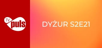 Dyżur S2E21