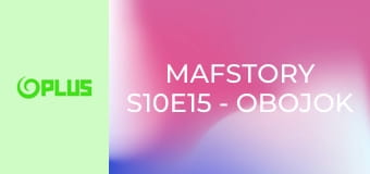 Mafstory S10E15 - Obojok