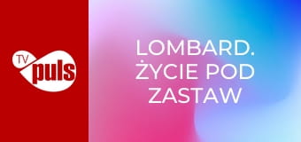 Lombard. Życie pod zastaw S18E6