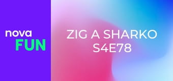 Zig a Sharko S4E78
