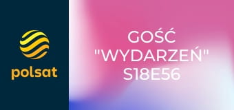 Gość "Wydarzeń" S18E56