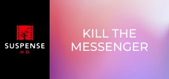 Kill the Messenger