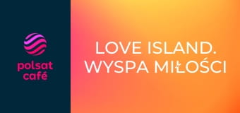 Love Island. Wyspa miłości S8E10