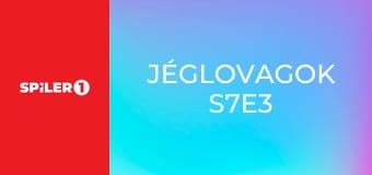 Jéglovagok S7E3