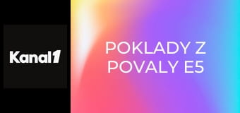Poklady z povaly E5