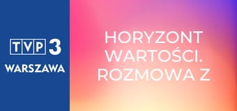 Horyzont wartości. Rozmowa z kard. Grzegorzem Rysiem E4