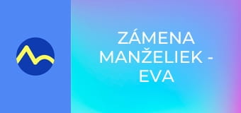 Zámena manželiek - Eva a Simona