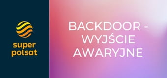 Backdoor - Wyjście awaryjne S1E2